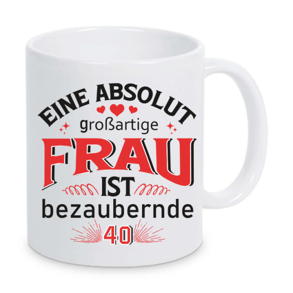 Tasse Eine absulut großartige Frau ist 40